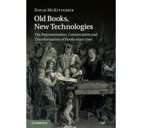 Old Books, New Technologies: The Representation, Conservation And Transformation Of Books Since 1700