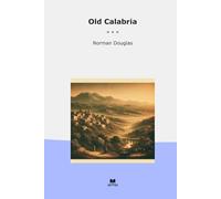 Old Calabria (Classic Books)