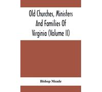 Old Churches, Ministers And Families Of Virginia (Volume II)