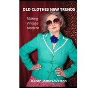 Old Clothes New Trends Making Vintage Modern