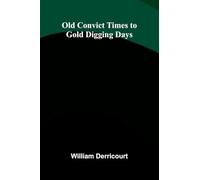 Old Convict Times to Gold Digging Days