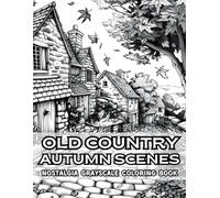 Old Country Autumn Scenes Nostalgia Grayscale Adult Coloring Book: 38 Beautiful Pages with Rustic Barns, Pumpkin Patches and Harvest Fields - Perfect ... Coloring Book Collection by Naomi Rowse)