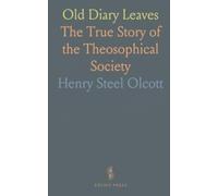 Old Diary Leaves: The True Story of the Theosophical Society