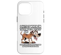 Old Dog I Hate IT When I’M Talking to Myself Sarcastic Case for iPhone 16 Pro Max