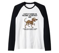 Old Dog I Hate IT When I’M Talking to Myself Sarcastic Raglan Baseball Tee