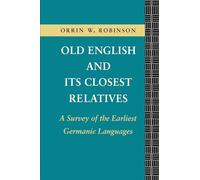 Old English and its Closest Relatives: A Survey of the Earliest Germanic Languages