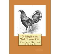 Old English and Modern Game Fowl: Chicken Breeds Book 33: Volume 33