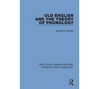 Old English and the Theory of Phonology (Routledge Library Editions: Phonetics and Phonology)
