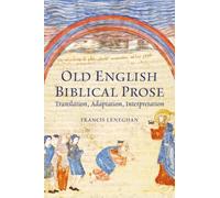 Old English Biblical Prose : Translation, Adaptation, Interpretation