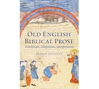 Old English Biblical Prose: Translation, Adaptation, Interpretation (Anglo-Saxon Studies)