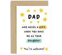 Old English Co. Funny Birthday Card for Dad from Daughter - 'Who Needs a Gift' Hilarious Birthday Card for Him - Cute Happy Birthday Gift for Dad | Blank Inside
