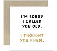 Old English Co. Hilarious Birthday Card for Friend - 'Sorry I Called You Old' Silly Joke Birthday Card for Him Her - Card for Sister, Brother, Dad, Mum | Blank Inside Envelope