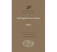 Old English Lives of Saints, Volume I (Dumbarton Oaks Medieval Library)