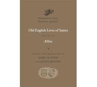 Old English Lives of Saints, Volume III (Dumbarton Oaks Medieval Library)