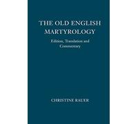 Old English Martyrology: Edition, Translation and Commentary (Anglo-Saxon Texts)