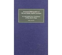 Old English Prose Translations of King Alfred`s Reign (Annotated Bibliographies)