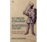 Old English Scholarship in the Seventeenth Century