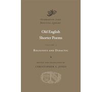 Old English Shorter Poems, Volume I: Religious and Didactic (Dumbarton Oaks Medieval Library)
