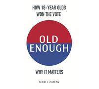 Old Enough: How 18-Year-Olds Won the Vote & Why it Matters