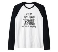 Old Enough to Know Better...Funny Old Age Birthday Joke Gag Raglan Baseball Tee