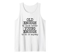 Old Enough to Know Better...Funny Old Age Birthday Joke Gag Tank Top