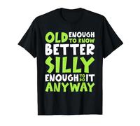 Old Enough to Know Better Silly Enough to do it Anyway Funny Value Graphic T-Shirt, Men, Black, M