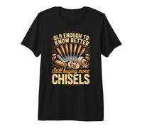 Old Enough to Know Better Still Buying Wood Woodworking Premium T-Shirt