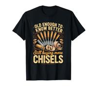 Old Enough to Know Better Still Buying Wood Woodworking T-Shirt
