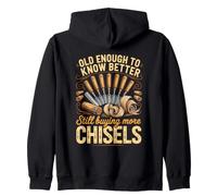 Old Enough to Know Better Still Buying Wood Woodworking Zip Hoodie