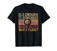 Old Enough to Remember When Pluto Was a Planet funny Pluto T-Shirt