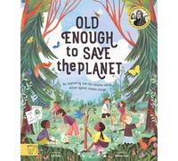 Old Enough to Save the Planet : With a foreword from the leaders of the School Strike for Climate Change