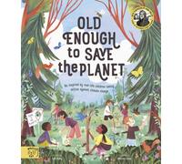 Old Enough to Save the Planet : With a foreword from the leaders of the School Strike for Climate Change