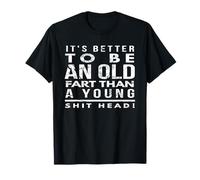 Old Fart Than Shit Head Seventy 70th Birthday Gag Gift Idea T-Shirt