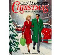 Old Fashioned Christmas Americana Memories Coloring Book for Adults: 50 Artisan Crafted Pages of 1950s and 1960s Vintage Holiday Scenes