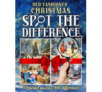 Old Fashioned Christmas Spot the Difference Book for Adults: 55 Hard Christmas Pictures Puzzles with Wonderful Paintings of Portraits, Cityscapes, Nature and Landscapes