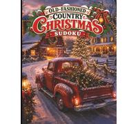 Old-Fashioned Country Christmas Sudoku: 60 Large Print Sudoku Puzzles for Adults, Seniors, and Holiday Puzzle Lovers