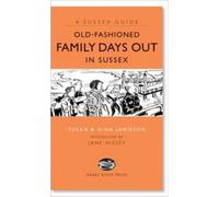 Old Fashioned Family Days Out in Sussex