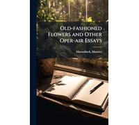 Old-fashioned Flowers and Other Oper-air Essays