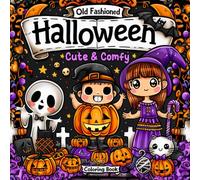 Old Fashioned Halloween: Coloring Book for Adults and Kids Featuring Cute Retro Characters and Cozy Old-Fashioned Spooky Scenes for Relaxation