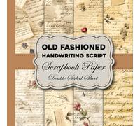 Old Fashioned Handwriting Script Scrapbook Paper Double Sided Sheet: Old Fashioned Handwriting Script Decorative Craft Paper 24 Double Sided Sheet for ... Junk Journal, Card Making, Mixed Media Art