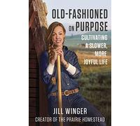 Old-Fashioned on Purpose: Cultivating a Slower, More Joyful Life