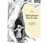 Old fashioned tales to color: A coloring book adventure with old illustrations of the most famous tales of the 18th century