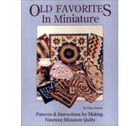 Old Favorites in Miniature: Patterns and Instructions for Making Nineteen Miniature Quilts