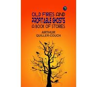Old Fires and Profitable Ghosts: A Book of Stories