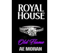 Old Flame: A Steamy Modern Royal Wedding Prince and Princess Enemies to Lovers Contemporary Romance: 5 (Royal House Series)