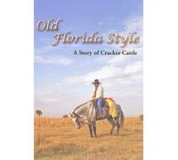 Old Florida Style: A Story of Cracker Cattle