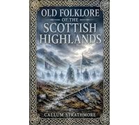 Old folklore Of The Scottish Highlands
