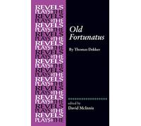 Old Fortunatus : By Thomas Dekker