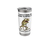Old Frog I Hate IT When I’M Talking to Myself Sarcastic Stainless Steel Insulated Tumbler