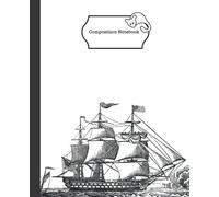 Old galleon sailing ship composition notebook: For ship enthusiasts who journal, take school or college lecture notes, write stories and poetry, do ... or just like keeping track of great ideas.